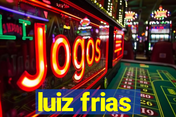 luiz frias
